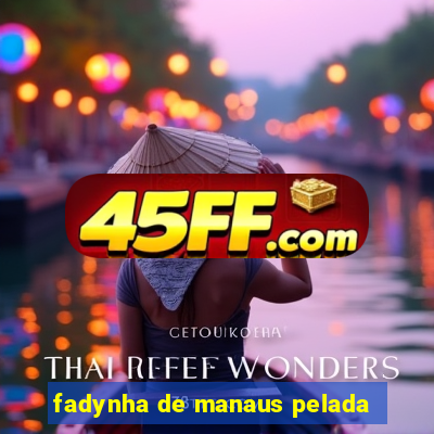 fadynha de manaus pelada